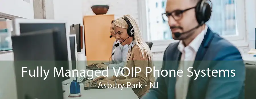 Fully Managed VOIP Phone Systems Asbury Park - NJ