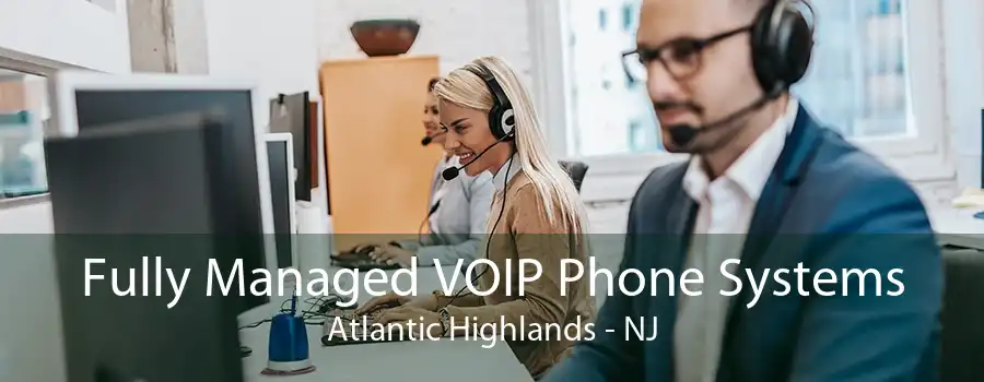 Fully Managed VOIP Phone Systems Atlantic Highlands - NJ