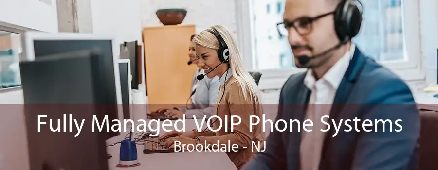 Fully Managed VOIP Phone Systems Brookdale - NJ