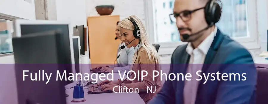 Fully Managed VOIP Phone Systems Clifton - NJ