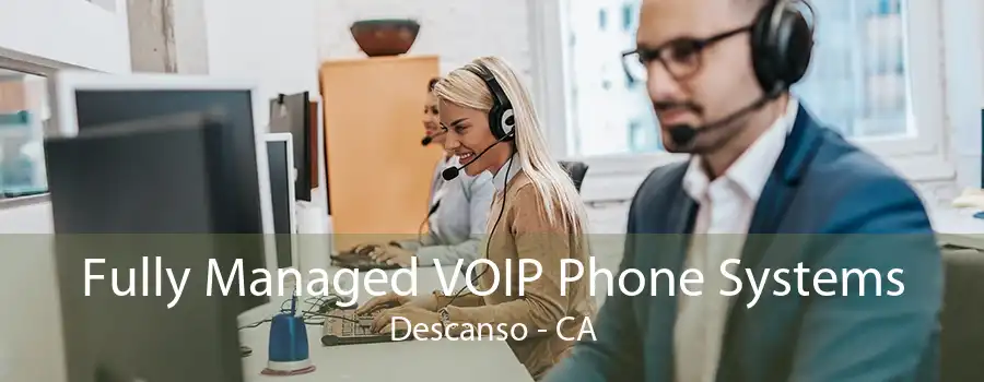 Fully Managed VOIP Phone Systems Descanso - CA