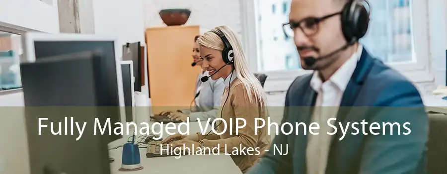 Fully Managed VOIP Phone Systems Highland Lakes - NJ