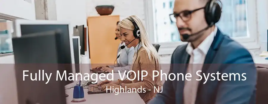 Fully Managed VOIP Phone Systems Highlands - NJ