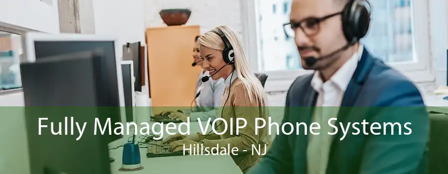 Fully Managed VOIP Phone Systems Hillsdale - NJ