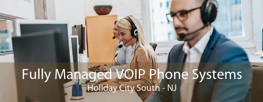 Fully Managed VOIP Phone Systems Holiday City South - NJ