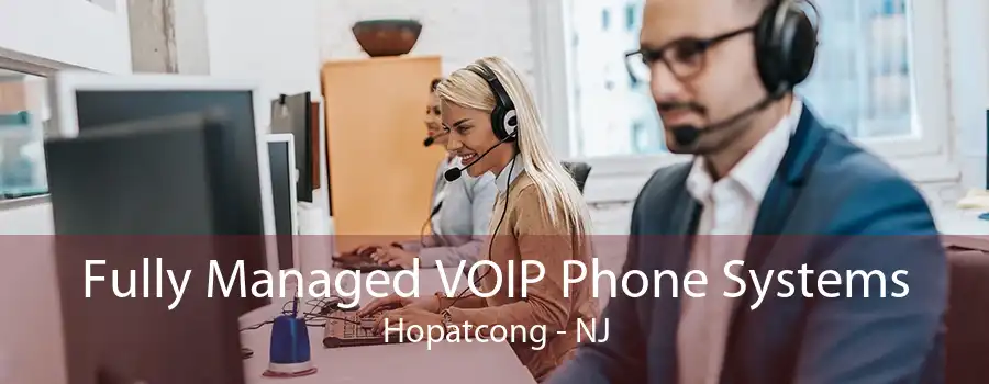 Fully Managed VOIP Phone Systems Hopatcong - NJ