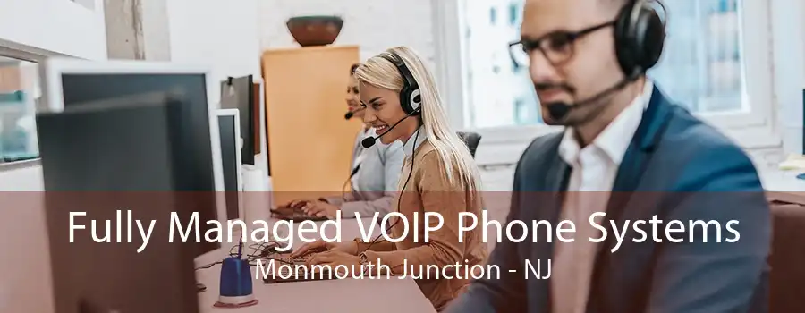 Fully Managed VOIP Phone Systems Monmouth Junction - NJ