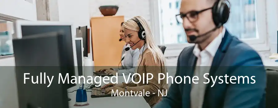 Fully Managed VOIP Phone Systems Montvale - NJ
