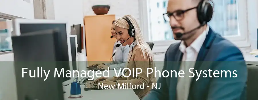 Fully Managed VOIP Phone Systems New Milford - NJ