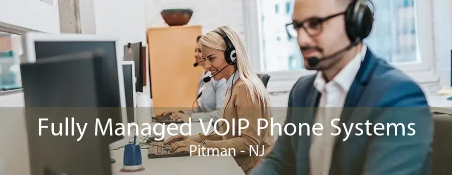 Fully Managed VOIP Phone Systems Pitman - NJ