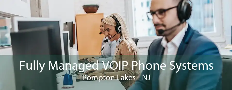 Fully Managed VOIP Phone Systems Pompton Lakes - NJ