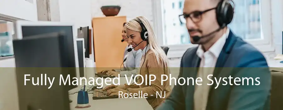 Fully Managed VOIP Phone Systems Roselle - NJ
