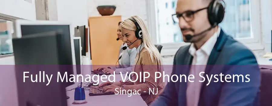 Fully Managed VOIP Phone Systems Singac - NJ