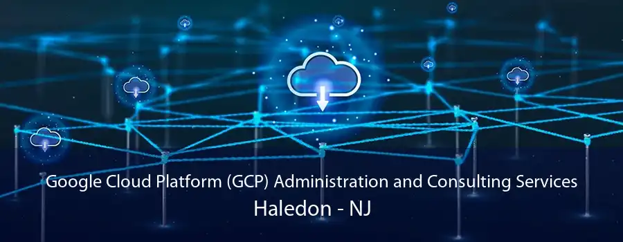 Google Cloud Platform (GCP) Administration and Consulting Services Haledon - NJ