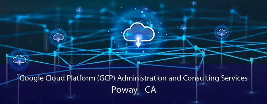 Google Cloud Platform (GCP) Administration and Consulting Services Poway - CA