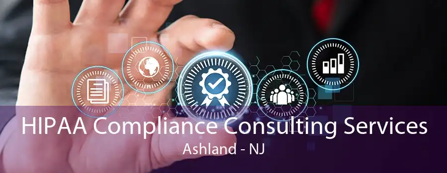 HIPAA Compliance Consulting Services Ashland - NJ