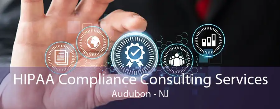 HIPAA Compliance Consulting Services Audubon - NJ