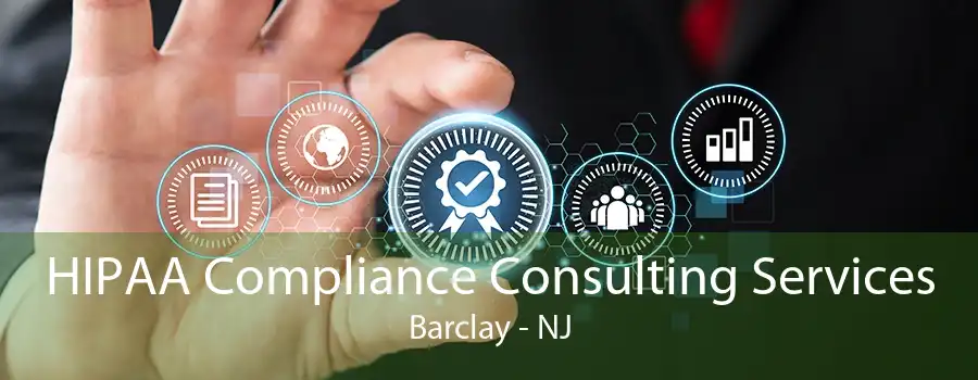 HIPAA Compliance Consulting Services Barclay - NJ