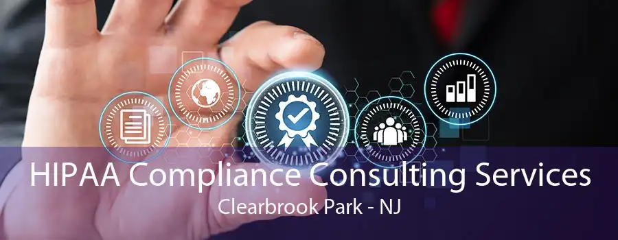 HIPAA Compliance Consulting Services Clearbrook Park - NJ