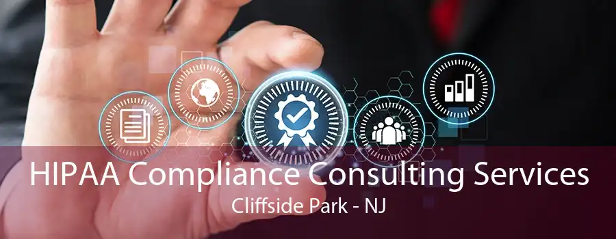 HIPAA Compliance Consulting Services Cliffside Park - NJ