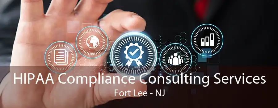 HIPAA Compliance Consulting Services Fort Lee - NJ