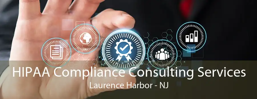 HIPAA Compliance Consulting Services Laurence Harbor - NJ
