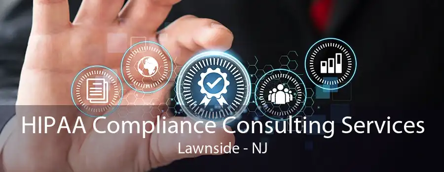 HIPAA Compliance Consulting Services Lawnside - NJ