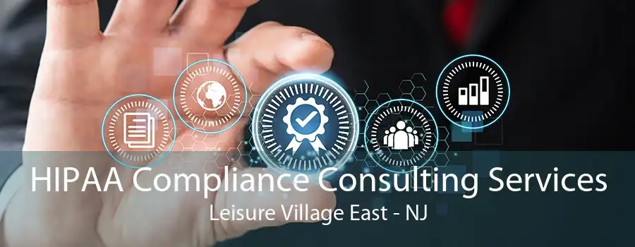 HIPAA Compliance Consulting Services Leisure Village East - NJ