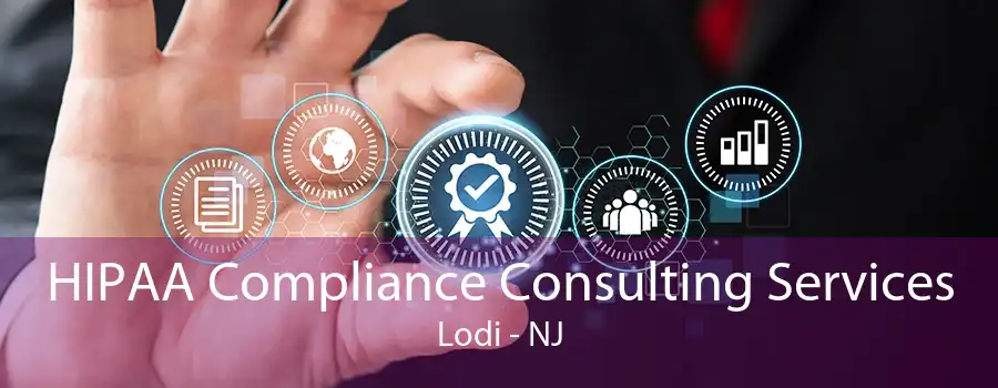 HIPAA Compliance Consulting Services Lodi - NJ