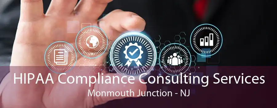 HIPAA Compliance Consulting Services Monmouth Junction - NJ