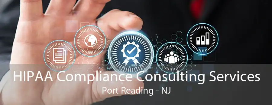 HIPAA Compliance Consulting Services Port Reading - NJ
