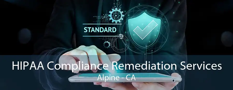 HIPAA Compliance Remediation Services Alpine - CA