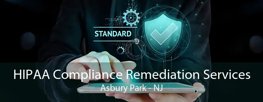 HIPAA Compliance Remediation Services Asbury Park - NJ