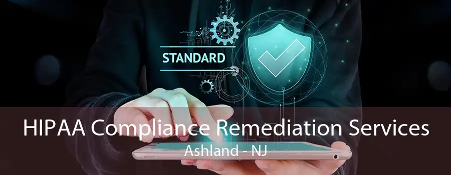 HIPAA Compliance Remediation Services Ashland - NJ