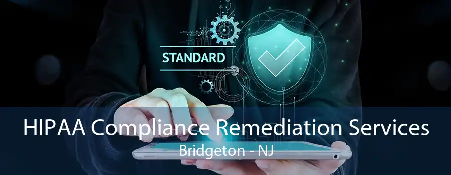HIPAA Compliance Remediation Services Bridgeton - NJ