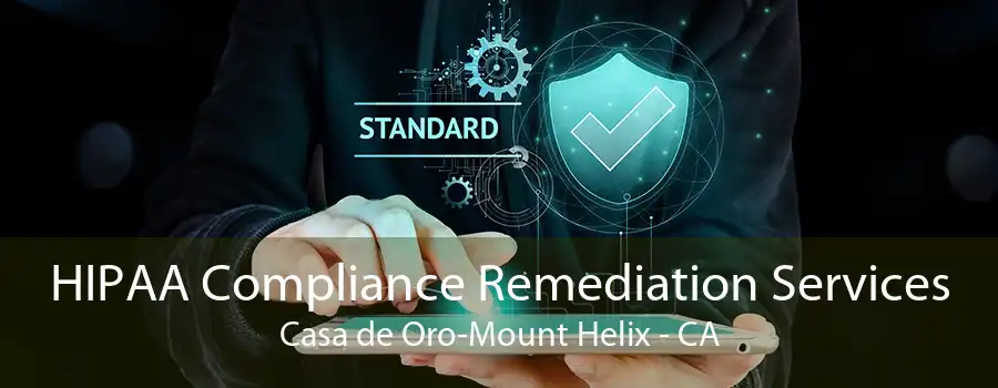 HIPAA Compliance Remediation Services Casa de Oro-Mount Helix - CA