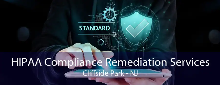 HIPAA Compliance Remediation Services Cliffside Park - NJ