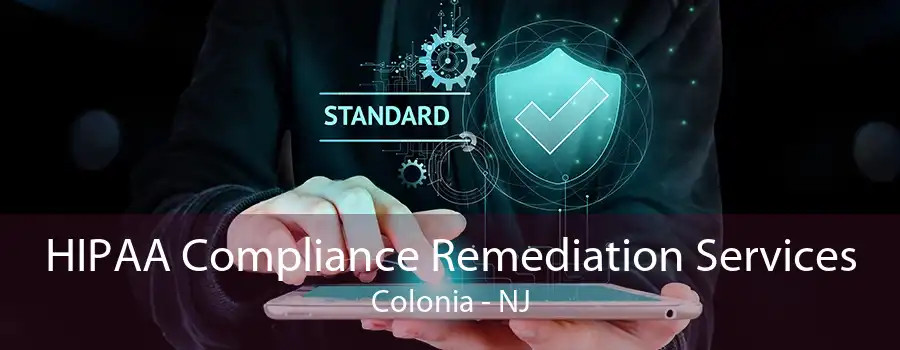 HIPAA Compliance Remediation Services Colonia - NJ