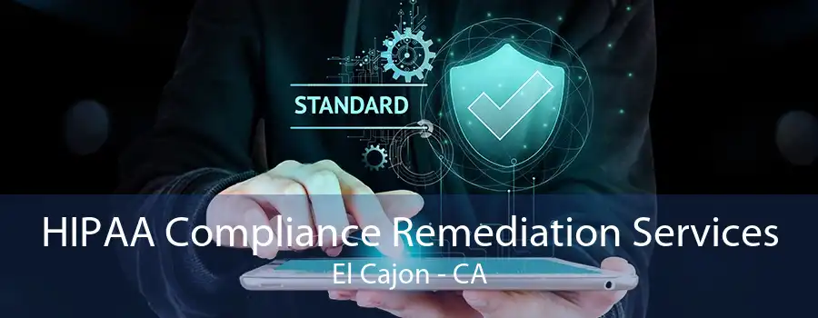 HIPAA Compliance Remediation Services El Cajon - CA