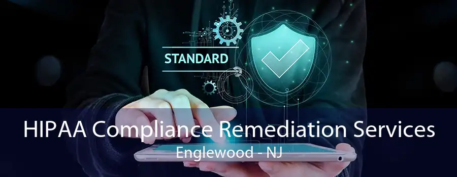 HIPAA Compliance Remediation Services Englewood - NJ