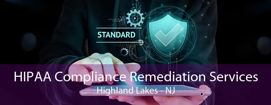 HIPAA Compliance Remediation Services Highland Lakes - NJ