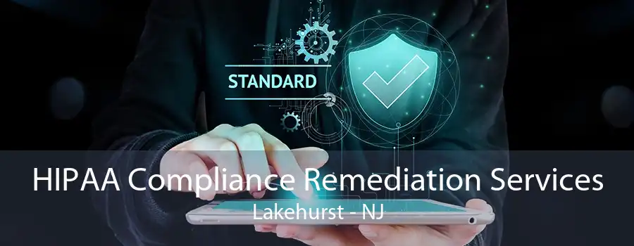 HIPAA Compliance Remediation Services Lakehurst - NJ