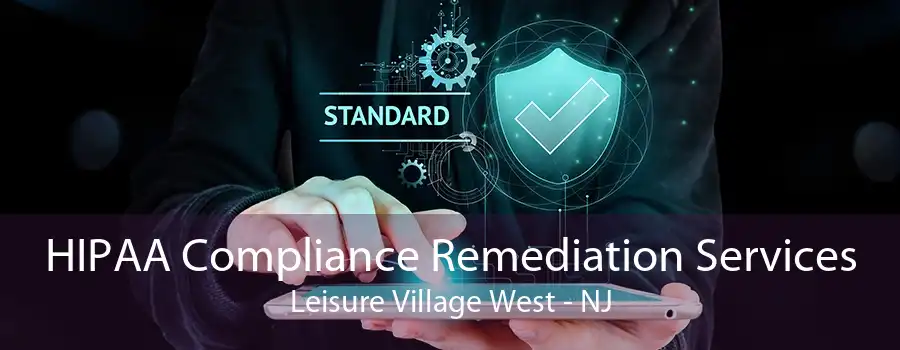 HIPAA Compliance Remediation Services Leisure Village West - NJ