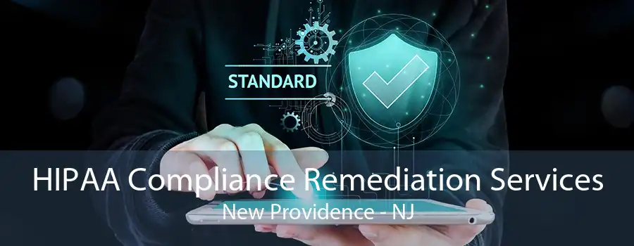 HIPAA Compliance Remediation Services New Providence - NJ