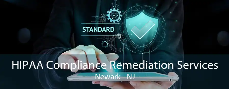 HIPAA Compliance Remediation Services Newark - NJ