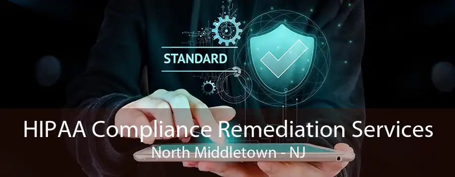 HIPAA Compliance Remediation Services North Middletown - NJ
