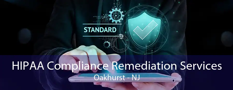 HIPAA Compliance Remediation Services Oakhurst - NJ