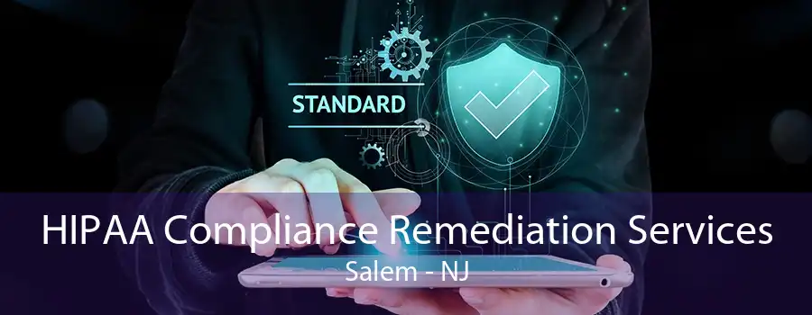 HIPAA Compliance Remediation Services Salem - NJ