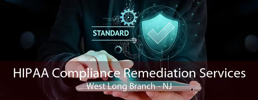 HIPAA Compliance Remediation Services West Long Branch - NJ