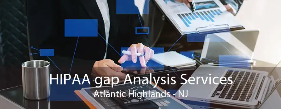 HIPAA gap Analysis Services Atlantic Highlands - NJ